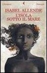 Isabel Allende - L'isola sotto il mare