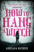 Adriana Mather - How To Hang a Witch