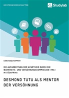 Constanze Ruppert - Desmond Tutu als Mentor der Versöhnung. Die Aufarbeitung der Apartheid durch die Wahrheits- und Versöhnungskommission (TRC) in Südafrika