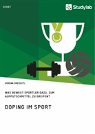 Verena Dreiseitl, Verna Dreiseitl - Doping im Sport. Was bewegt Sportler dazu, zum Aufputschmittel zu greifen?