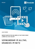 Lara Stuberg - Verwundbar im Alltag, grandios im Netz. Warum Narzissten das Web 2.0 fast noch mehr lieben als sich selbst