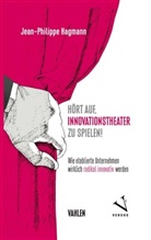 Jean-Philippe Hagmann - Hört auf, Innovationstheater zu spielen!