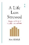 Ron Ehrlich - A Life Less Stressed