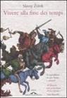 Slavoj ¿I¿Ek, Slavoj Zizek - Vivere alla fine dei tempi