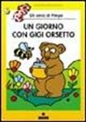 ALTAN, Tullio F. Altan - Un giorno con Gigi Orsetto