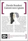 Davide Rondoni - L'amore non è giusto