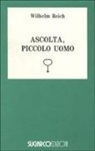 Wilhelm Reich - Ascolta, piccolo uomo
