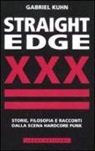 Gabriel Kuhn - Straight Edge. Storie, filosofia e racconti della scena hardcore punk