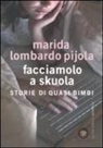 Marida Lombardo Pijola - Facciamolo a skuola. Storie di quasi bimbi
