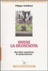 Filippo Schillaci - Vivere la descrescita. Una felice esperienza di autoproduzione