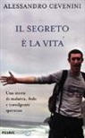 Luca Castellitto, Alessandro Cevenini - Il segreto è la vita. Una storia di malattia, fede e travolgente speranza