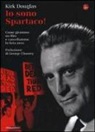 Kirk Douglas - Io sono Spartaco! Come girammo un film e cancellammo la lista nera