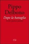 Pippo Delbono - Dopo la battaglia. Scritti poetico-politici