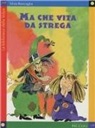 Silvia Roncaglia - Ma che vita da strega!
