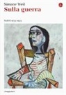 Simone Weil - Sulla guerra. Scritti 1933-1943