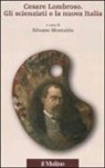 S. Montaldo - Cesare Lombroso. Gli scienziati e la nuova Italia