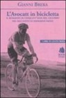 Gianni Brera - L'avocatt in bicicletta. Il romanzo di cinquant'anni del ciclismo nel racconto di Eberardo Pavesi