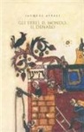 Jacques Attali - Gli ebrei, il mondo, il denaro. Storia economica del popolo ebraico