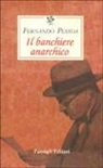 Fernando Pessoa, U. Serani - Il banchiere anarchico