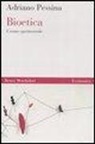 Adriano Pessina - Bioetica. L'uomo sperimentale