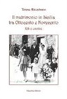 Teresa Riccobono - Il matrimonio in Sicilia tra Ottocento e Novecento. Riti e usanze