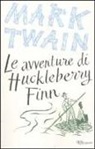 Mark Twain - Le avventure di Huckleberry Finn. Ediz. integrale