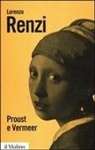Lorenzo Renzi - Proust e Vermeer. Apologia dell'imprecisione