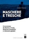 Gianni Flamini - Maschere e tresche. Il terrorismo da Obama a Trump. Strutture, dinamiche e retroscena globali