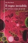 Idan Ben-Barak - Il regno invisibile. Nel misterioso mondo dei microbi