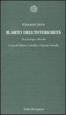 Giovanni Jervis, G. Corbellini, M. Marraffa - Il mito dell'interiorità. Tra psicologia e filosofia