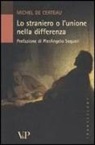 Michel de Certeau - Lo straniero o l'unione nella differenza