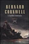 Bernard Cornwell - L'ultima fortezza