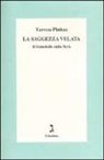 Yarona Pinhas - La saggezza velata. Il femminile nella Torà