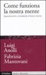 Luigi Anolli, Fabrizia Mantovani - Come funziona la nostra mente. Apprendimento, simulazione e Serious Games