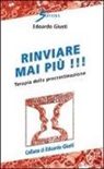 Edoardo Giusti - Rinviare mai più! Terapia della procrastinazione