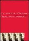 Alessandro Marzo Magno - La carrozza di Venezia. Storia della gondola