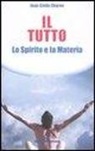 Jean-Émile Charon - Il tutto. Lo spirito e la materia