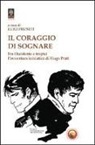 Luigi Pruneti - Il coraggio di sognare. Hugo Pratt tra avventura e mistero
