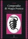Aziluth - Compendio di magia pratica. Come ottenere amore, denaro, salute e felicità. Come difendersi da fatture e malocchio