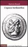 Hartwin Brandt - L' epoca tardoantica