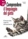 Nicoletta Magno - Comprendere il linguaggio del gatto. Conoscerlo, capirlo, interpretarlo