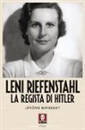Jérôme Bimbenet - Leni Riefenstahl. La regista di Hitler
