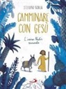 Stefano Gorla, C. Manea - Camminare con Gesù. L'asino Nadir racconta