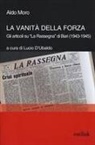 Aldo Moro, L. D'Ubaldo, Lucio D'Ubaldo - La vanità della forza. Gli articoli su 'La Rassegna' di Bari (1943-1945)