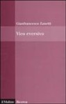 Gianfrancesco Zanetti - Vico eversivo