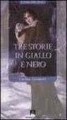 Carolina Invernizio - Tre storie in giallo e nero