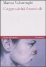 Marina Valcarenghi - L' aggressività femminile
