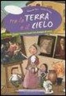 Evelyn Daviddi, Emanuela Nava - Tra la terra e il cielo. Pietro, Cesare, Vittoria Ligari: una famiglia di artisti