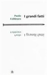 Paolo Febbraro - I grandi fatti