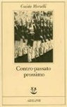 Guido Morselli - Contro-passato prossimo. Un'ipotesi retrospettiva